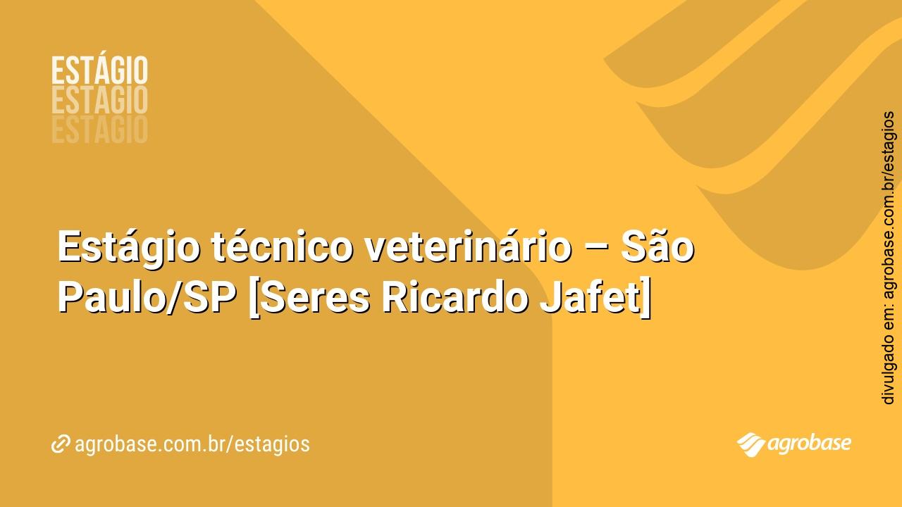 Estágio técnico veterinário – São Paulo/SP [Seres Ricardo Jafet]