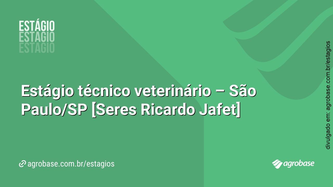 Estágio técnico veterinário – São Paulo/SP [Seres Ricardo Jafet]
