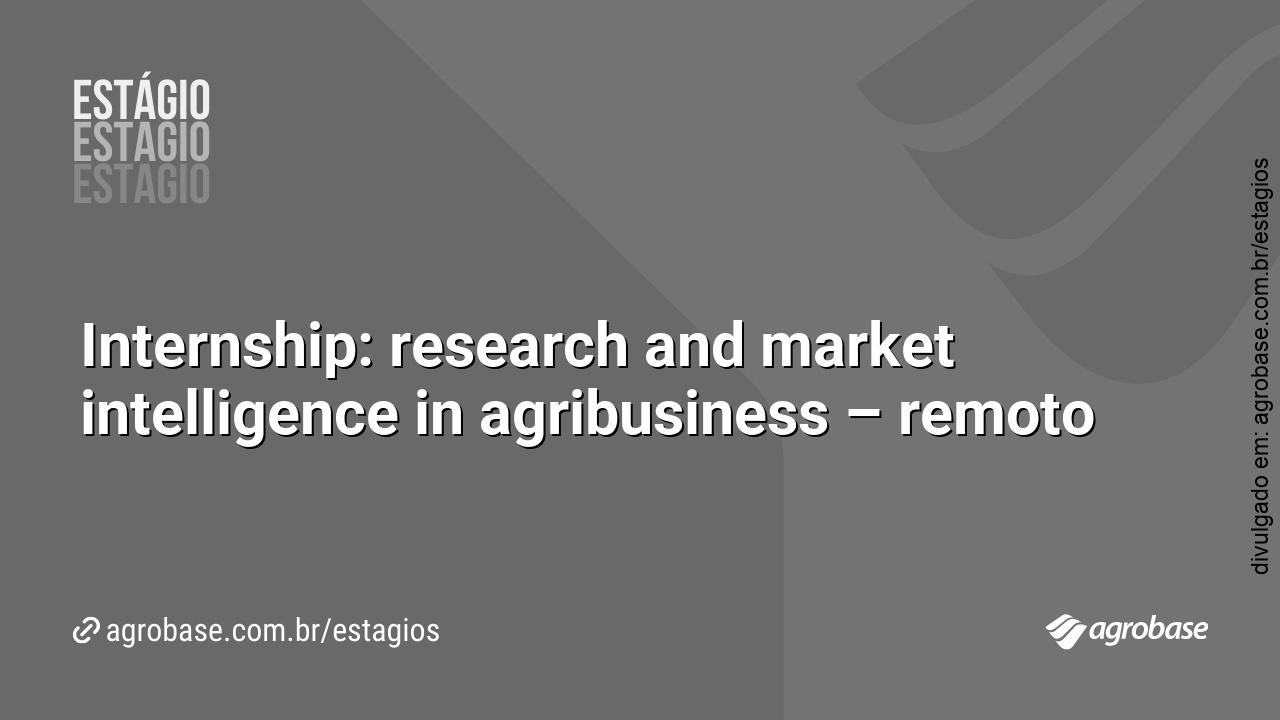 Internship: research and market intelligence in agribusiness – remoto