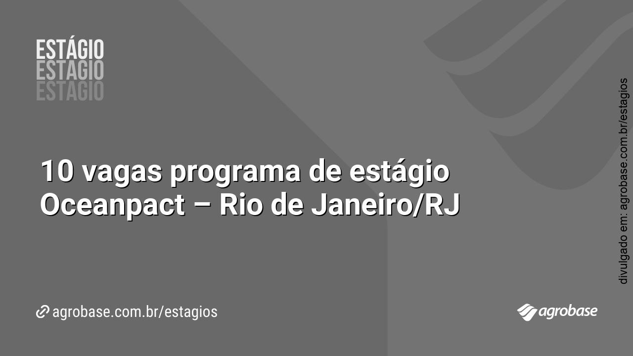 10 vagas programa de estágio Oceanpact – Rio de Janeiro/RJ