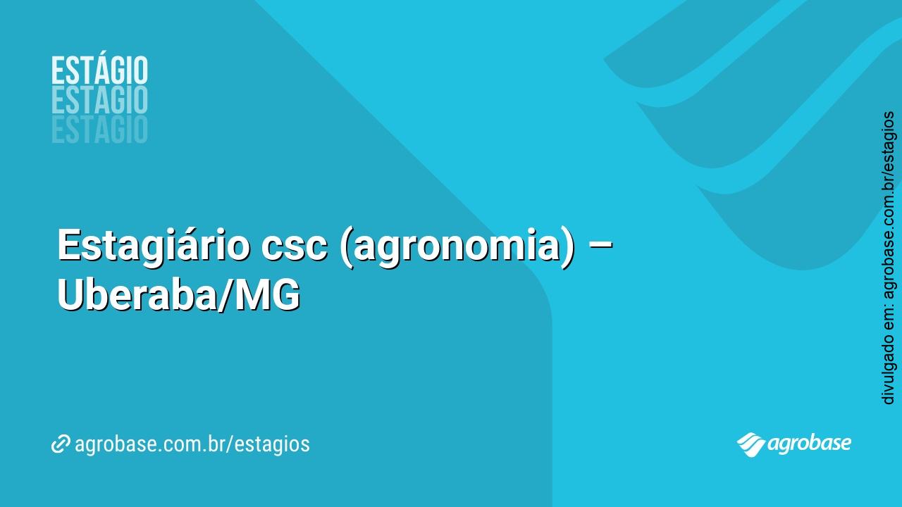 Estagiário csc (agronomia) – Uberaba/MG