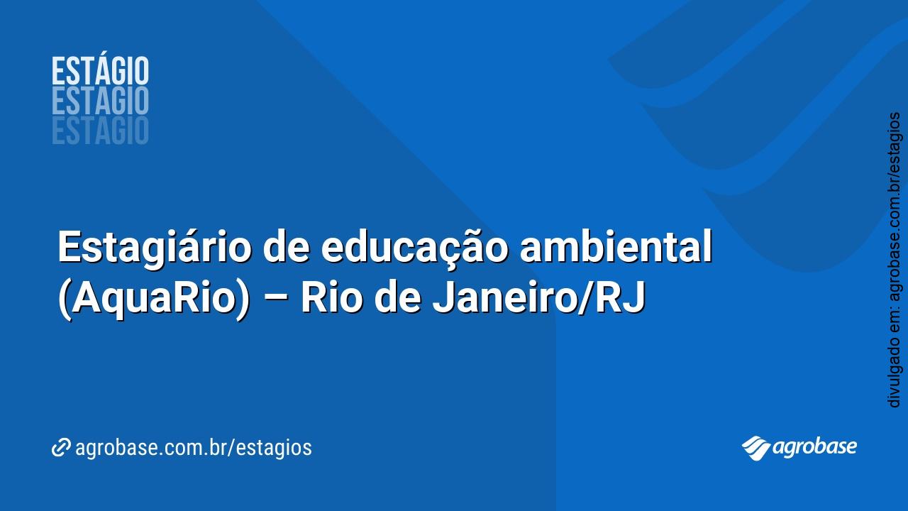 Estagiário de educação ambiental (AquaRio) – Rio de Janeiro/RJ