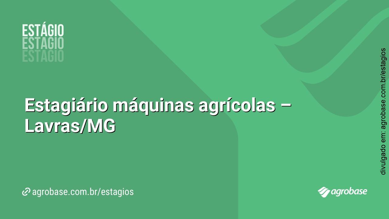 Estagiário máquinas agrícolas – Lavras/MG