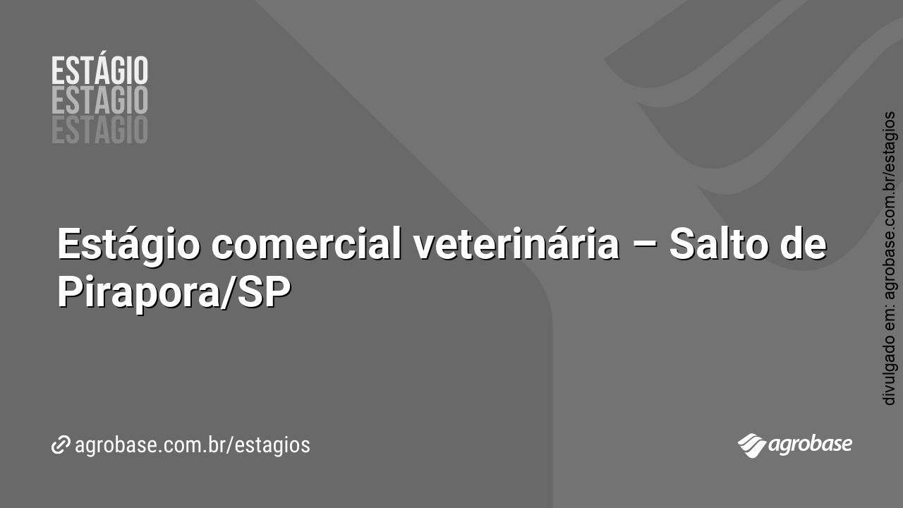 Estágio comercial veterinária – Salto de Pirapora/SP