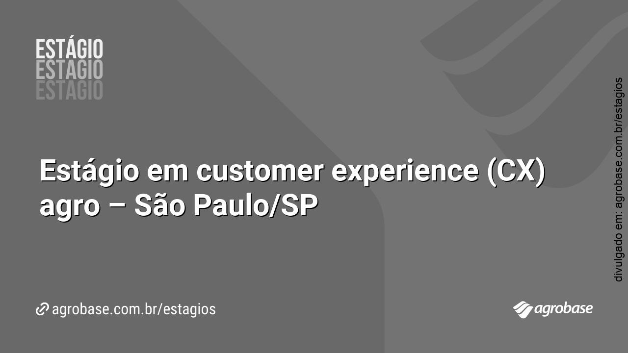 Estágio em customer experience (CX) agro – São Paulo/SP