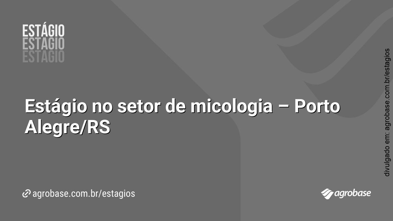 Estágio no setor de micologia – Porto Alegre/RS