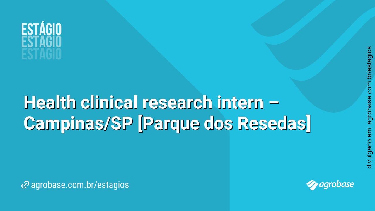 Health clinical research intern – Campinas/SP [Parque dos Resedas]