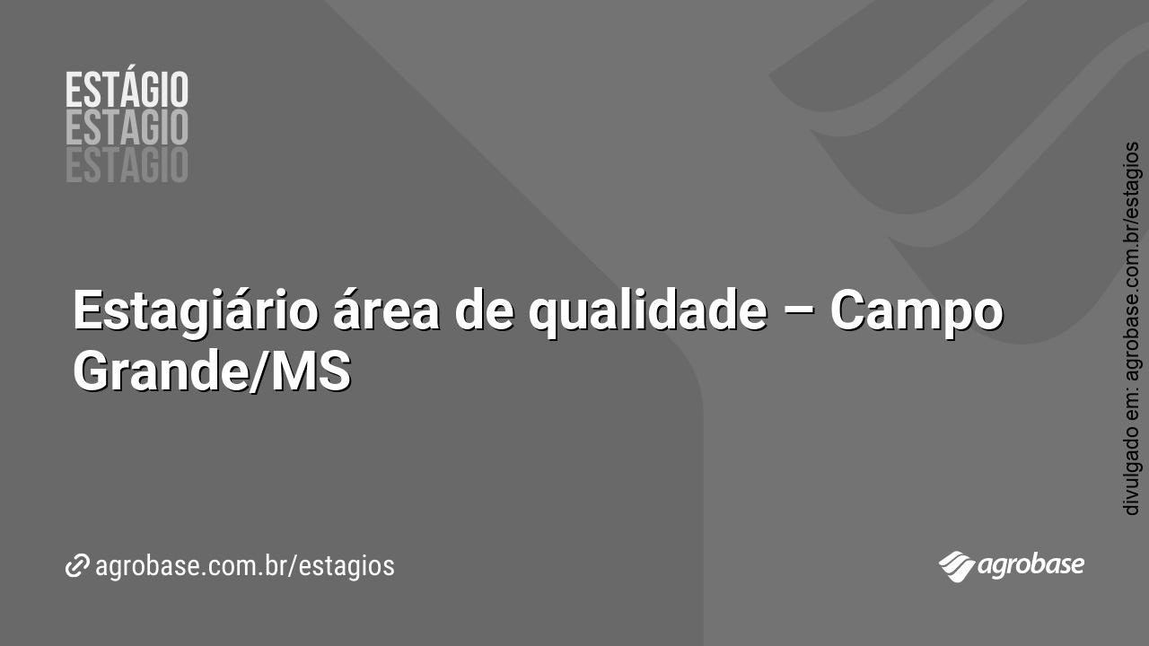 Estagiário área de qualidade – Campo Grande/MS