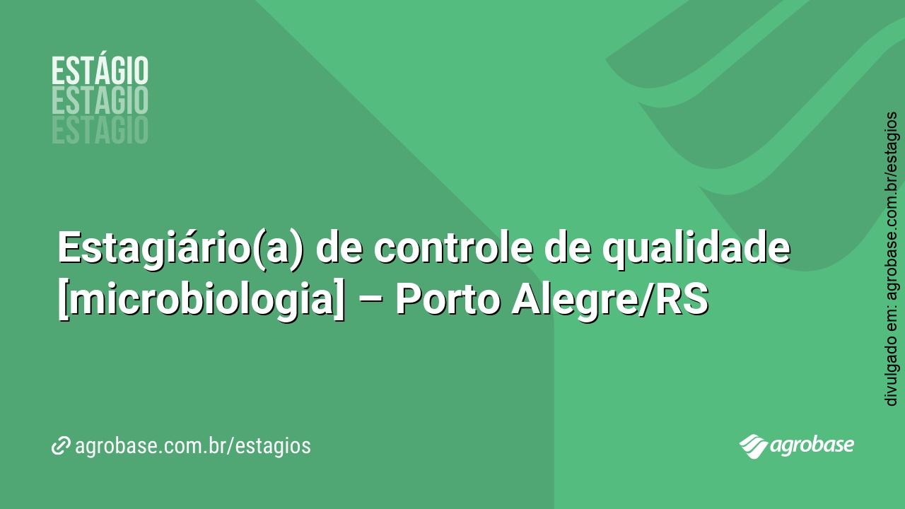 Estagiário(a) de controle de qualidade [microbiologia] – Porto Alegre/RS