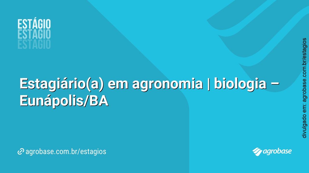 Estagiário(a) em agronomia | biologia – Eunápolis/BA