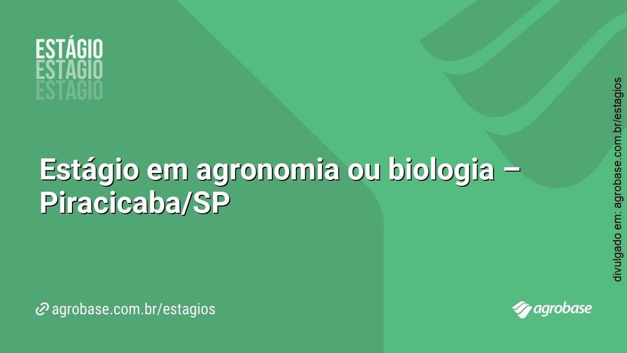 Estágio em agronomia ou biologia – Piracicaba/SP