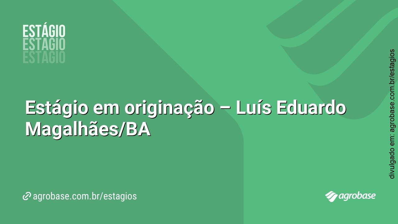 Estágio em originação – Luís Eduardo Magalhães/BA