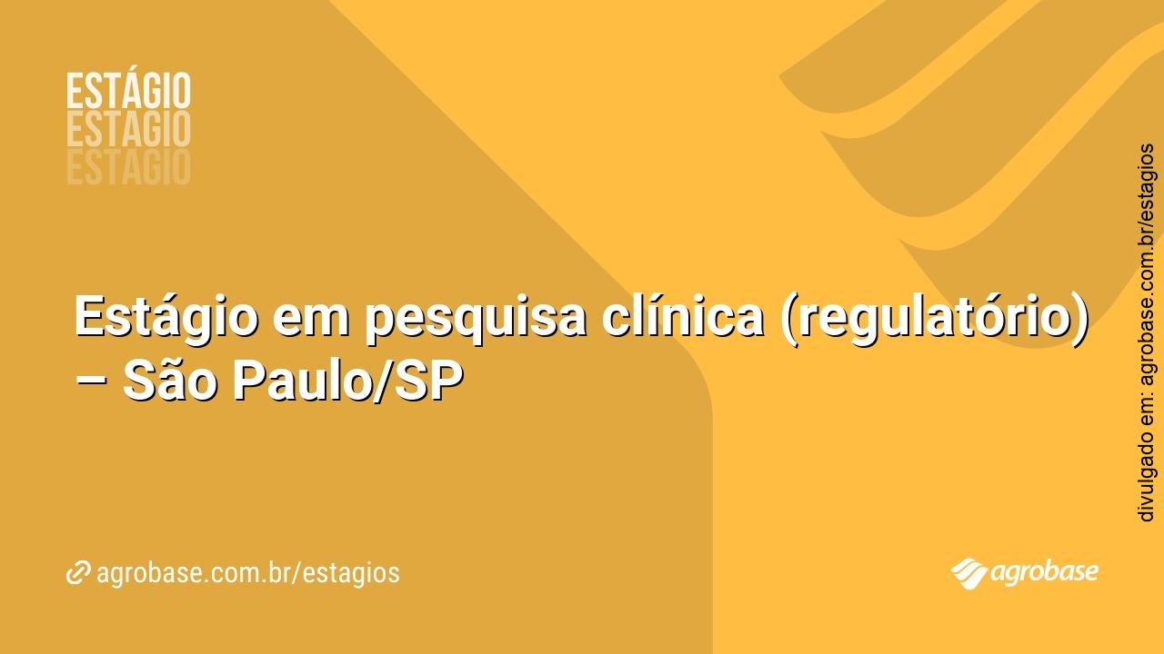Estágio em pesquisa clínica (regulatório) – São Paulo/SP