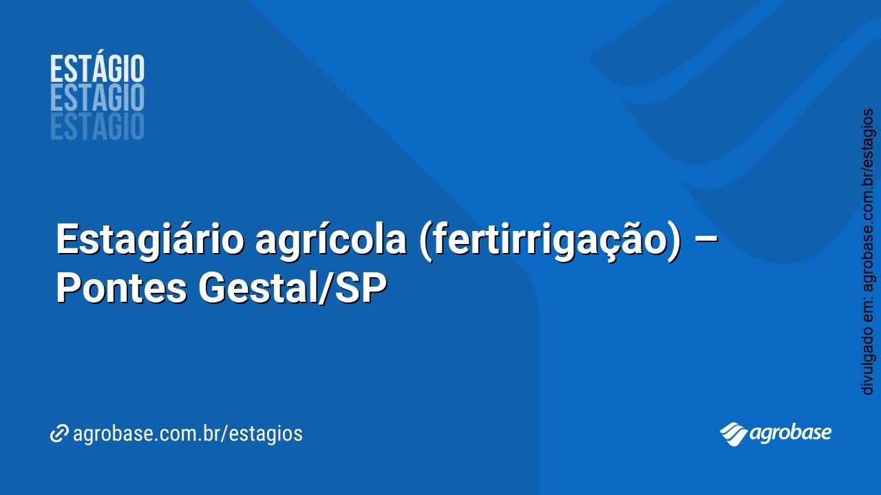 Estagiário agrícola (fertirrigação) – Pontes Gestal/SP