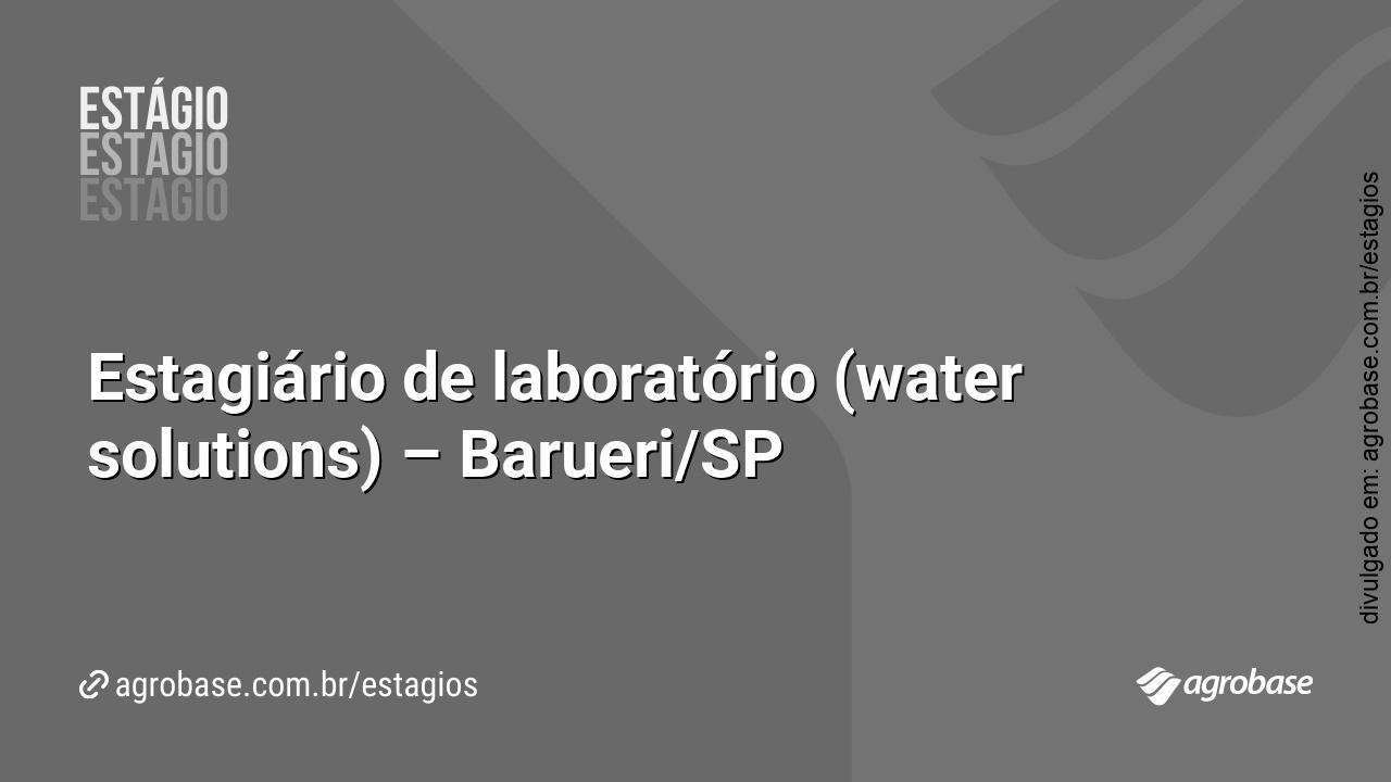 Estagiário de laboratório (water solutions) – Barueri/SP
