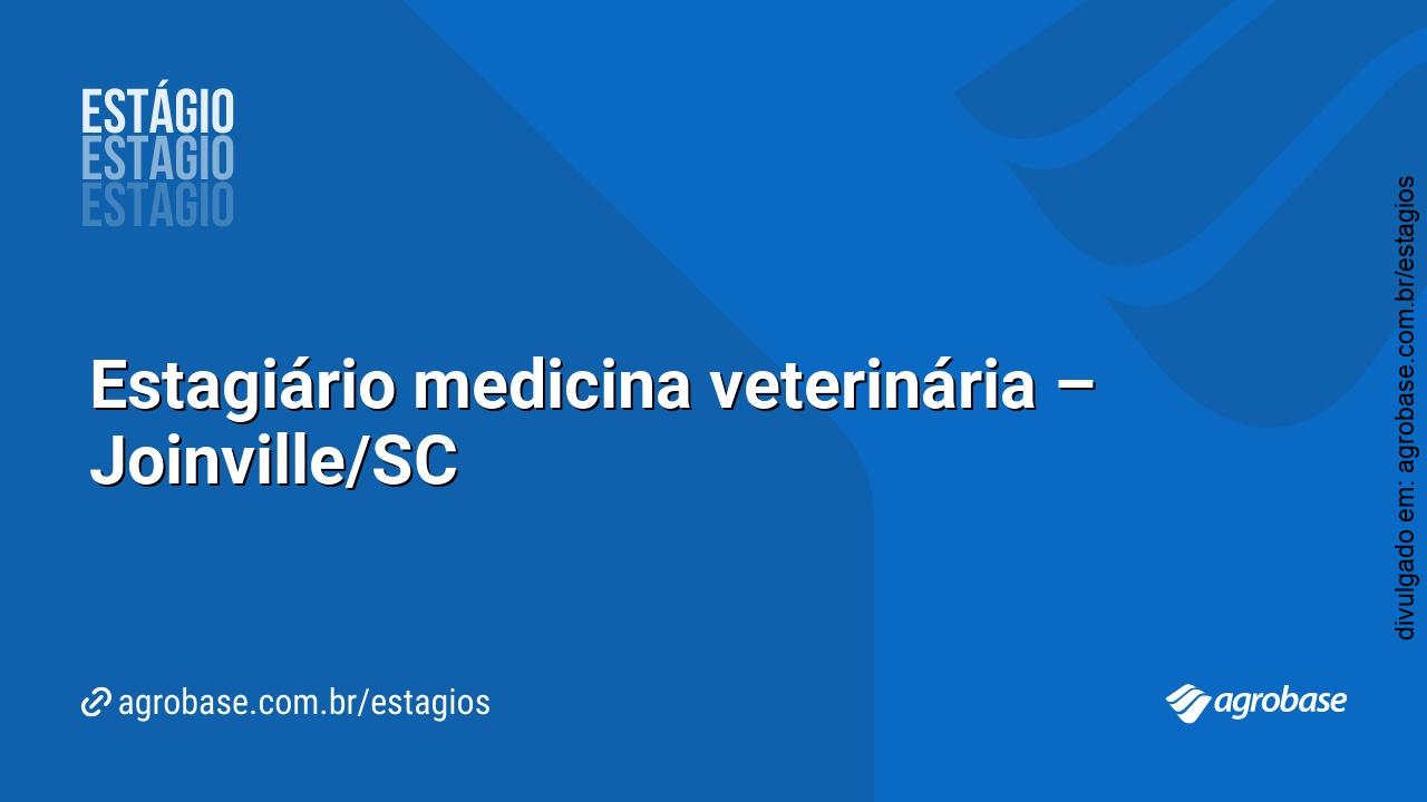Estagiário medicina veterinária – Joinville/SC