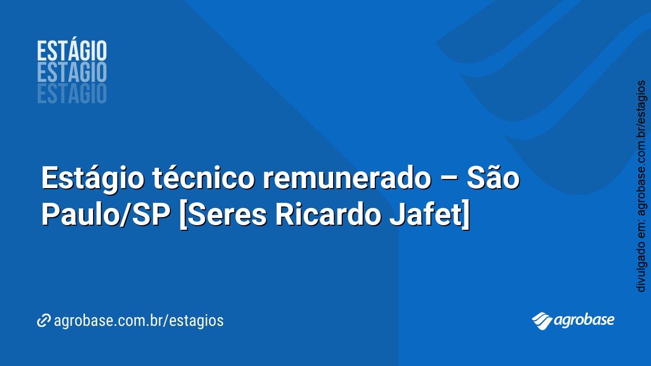 Estágio técnico remunerado – São Paulo/SP [Seres Ricardo Jafet]