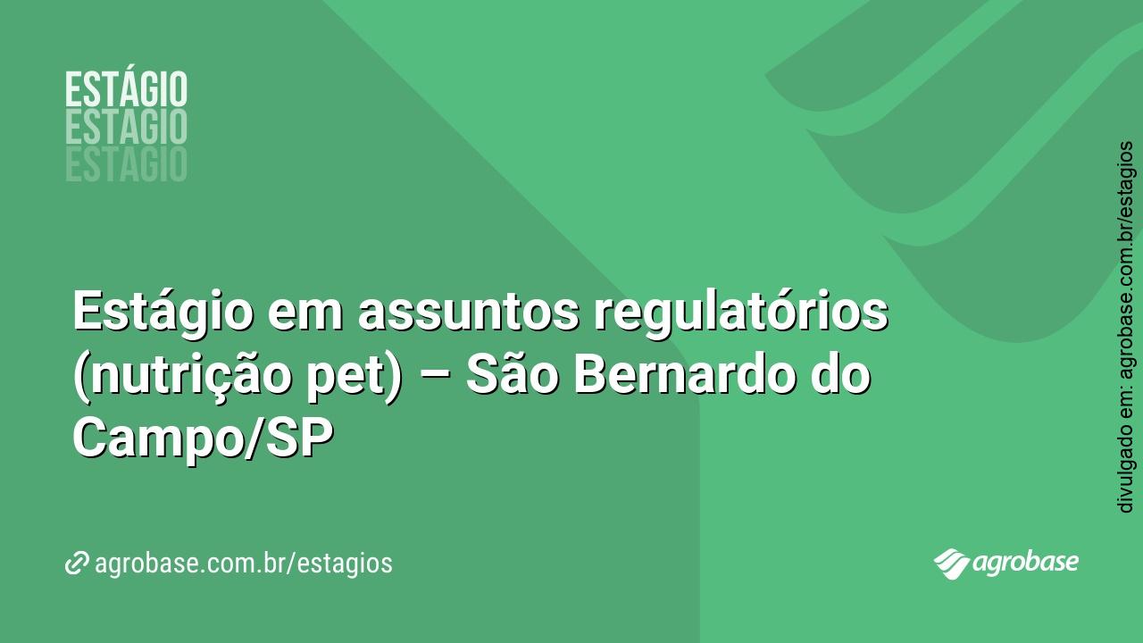 Estágio em assuntos regulatórios (nutrição pet) – São Bernardo do Campo/SP