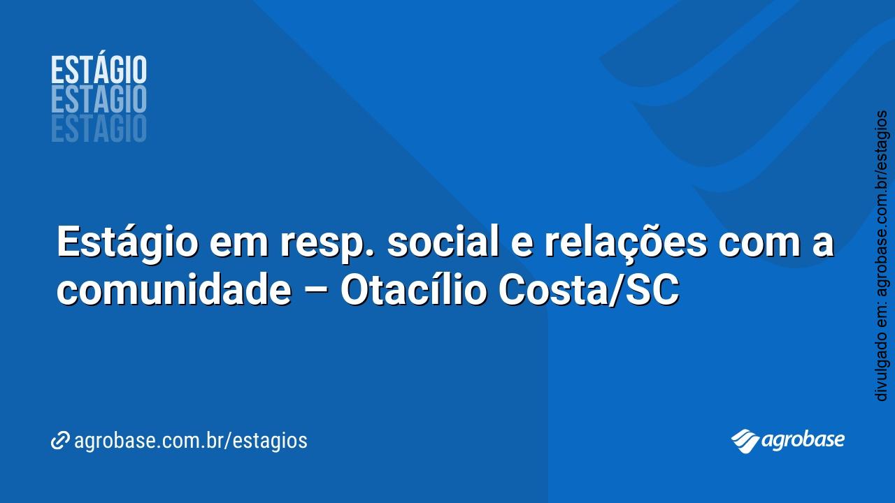 Estágio em resp. social e relações com a comunidade – Otacílio Costa/SC