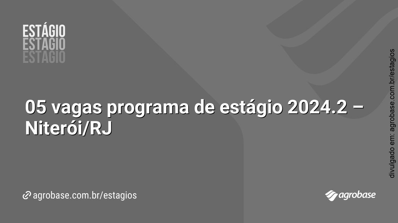 05 vagas programa de estágio 2024.2 – Niterói/RJ