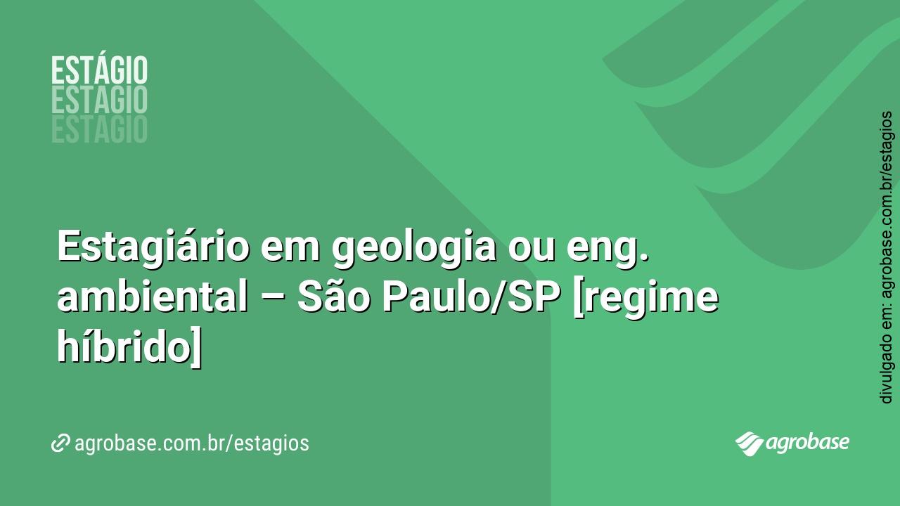 Estagiário em geologia ou eng. ambiental – São Paulo/SP [regime híbrido]