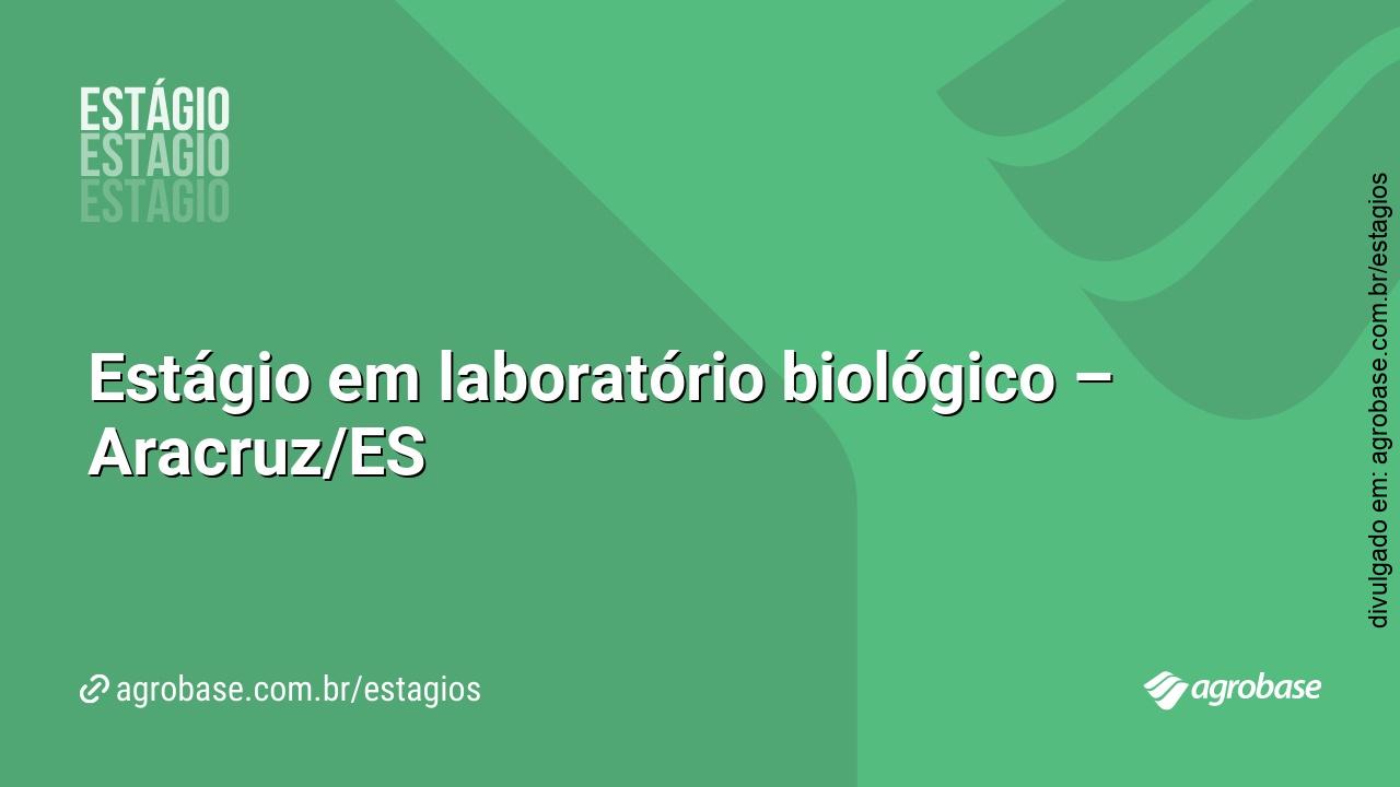 Estágio em laboratório biológico – Aracruz/ES