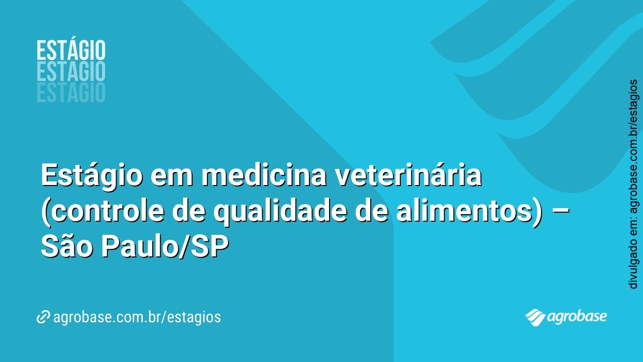 Estágio em medicina veterinária (controle de qualidade de alimentos) – São Paulo/SP