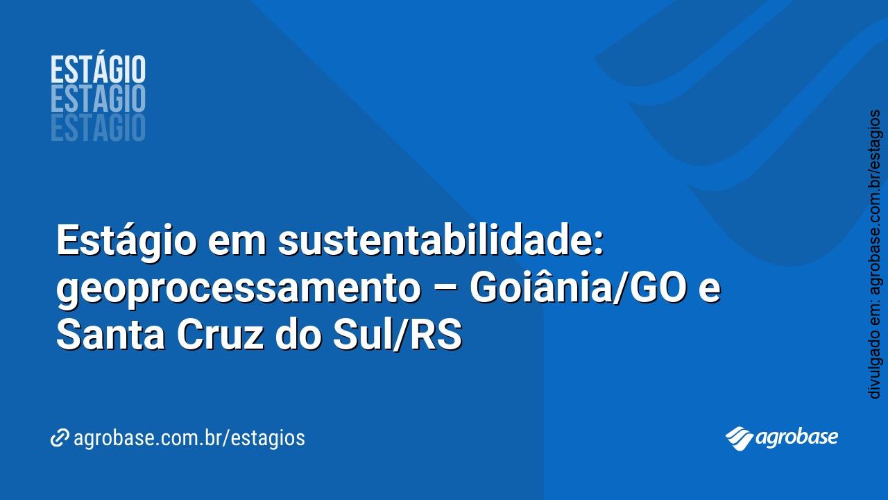 Estágio em sustentabilidade: geoprocessamento – Goiânia/GO e Santa Cruz do Sul/RS