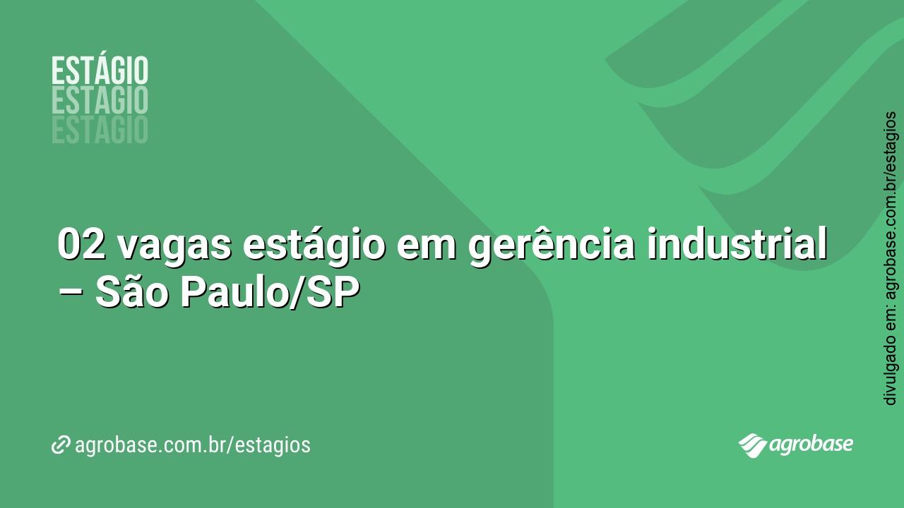 02 vagas estágio em gerência industrial – São Paulo/SP