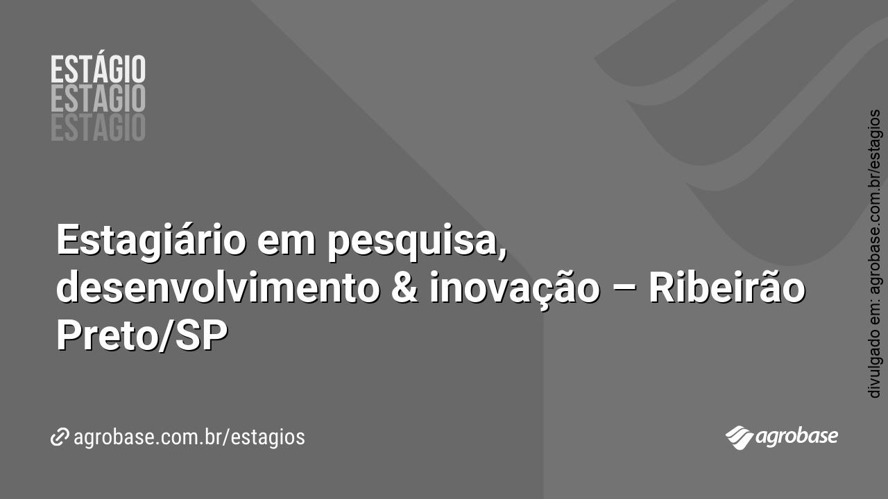 Estagiário em pesquisa, desenvolvimento & inovação – Ribeirão Preto/SP