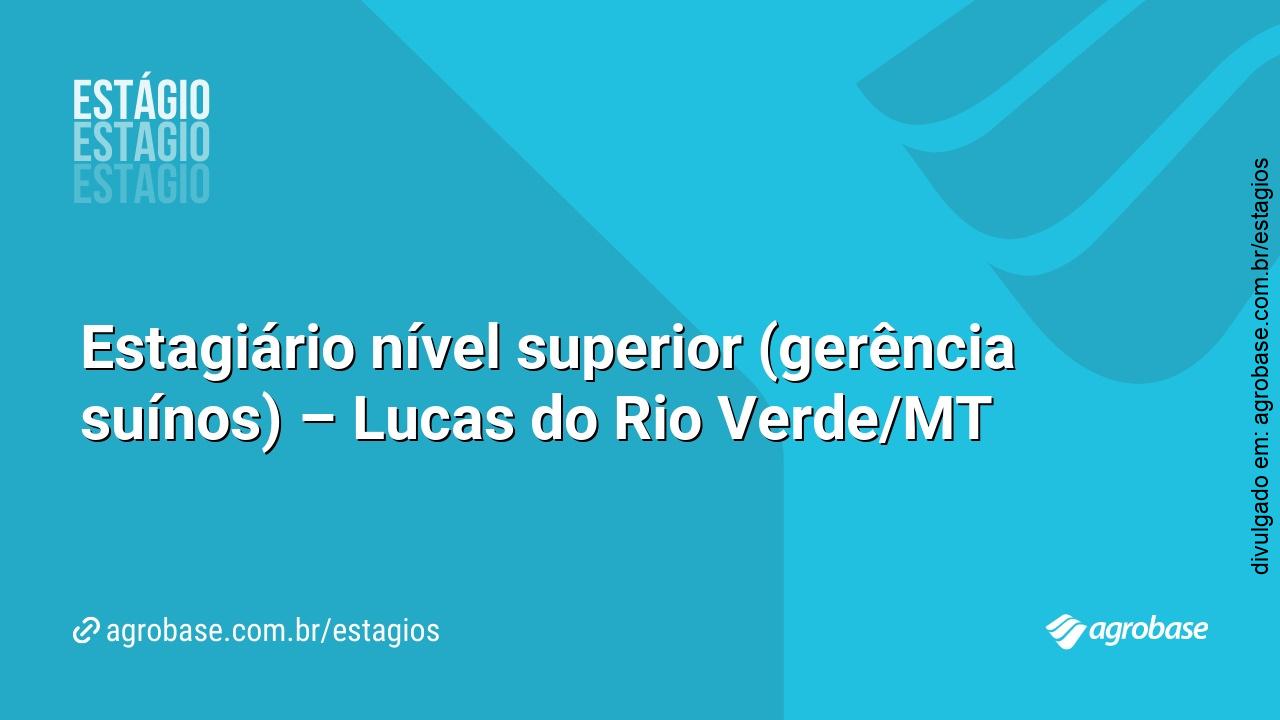 Estagiário nível superior (gerência suínos) – Lucas do Rio Verde/MT