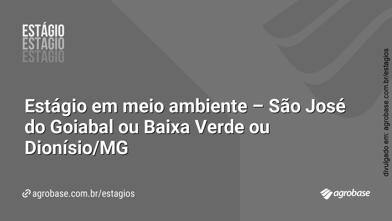 Estágio em meio ambiente – São José do Goiabal ou Baixa Verde ou Dionísio/MG