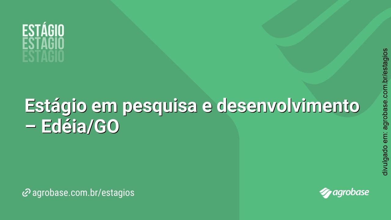 Estágio em pesquisa e desenvolvimento – Edéia/GO