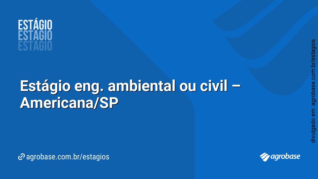 Estágio eng. ambiental ou civil – Americana/SP