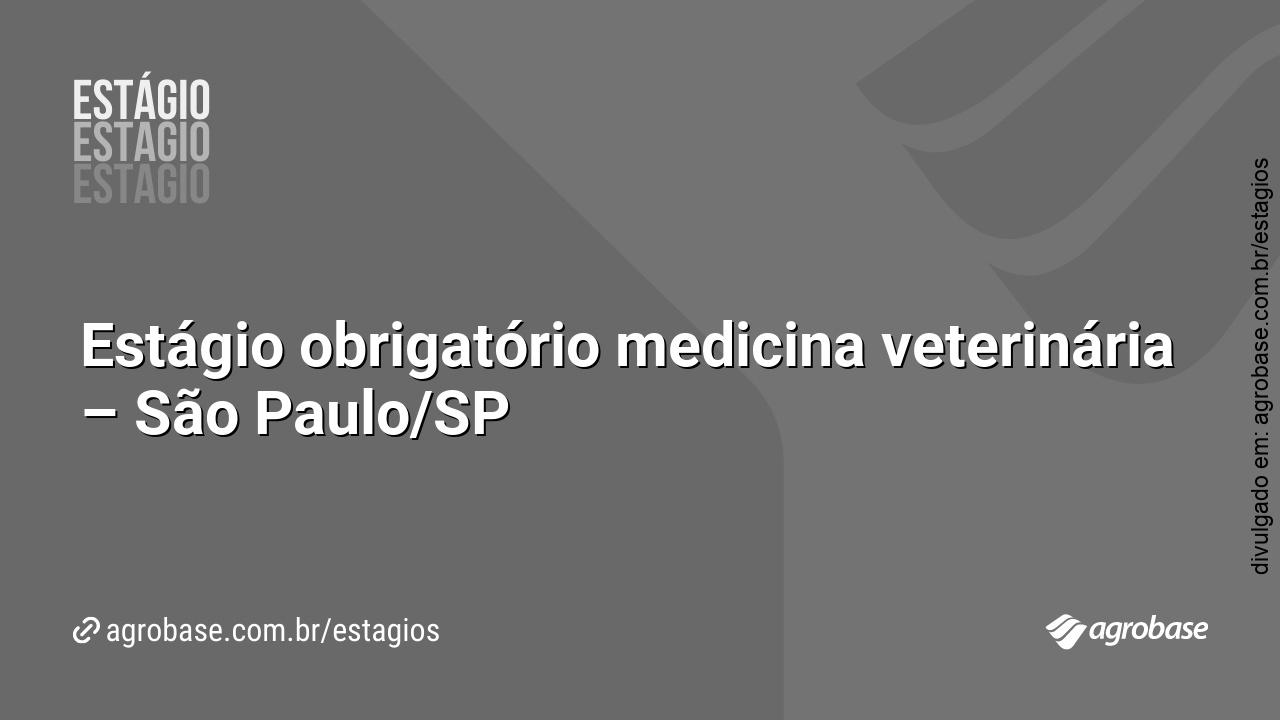 Estágio obrigatório medicina veterinária – São Paulo/SP