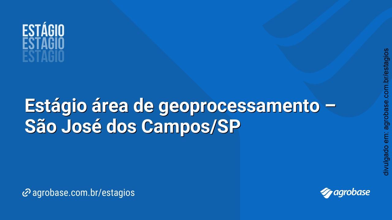 Estágio área de geoprocessamento – São José dos Campos/SP