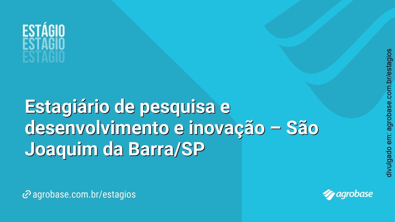 Estagiário de pesquisa e desenvolvimento e inovação – São Joaquim da Barra/SP