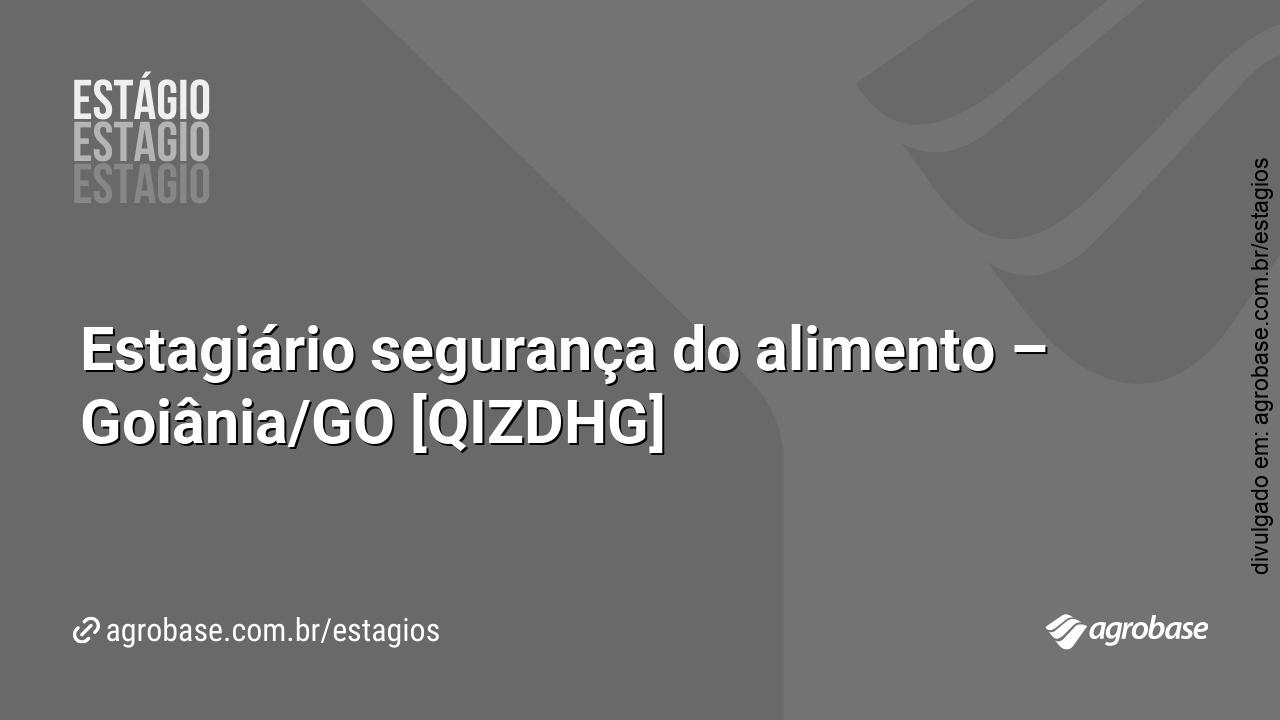 Estagiário segurança do alimento – Goiânia/GO [QIZDHG]