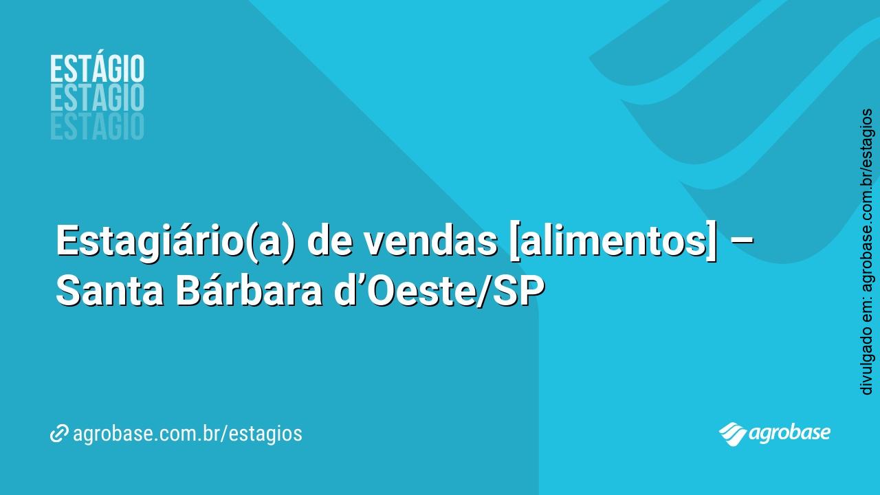 Estagiário(a) de vendas [alimentos] – Santa Bárbara d’Oeste/SP