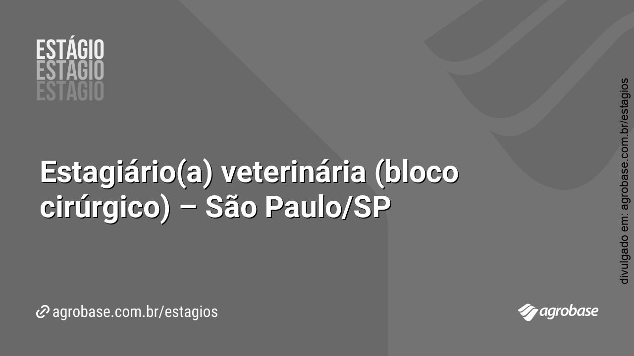 Estagiário(a) veterinária (bloco cirúrgico) – São Paulo/SP