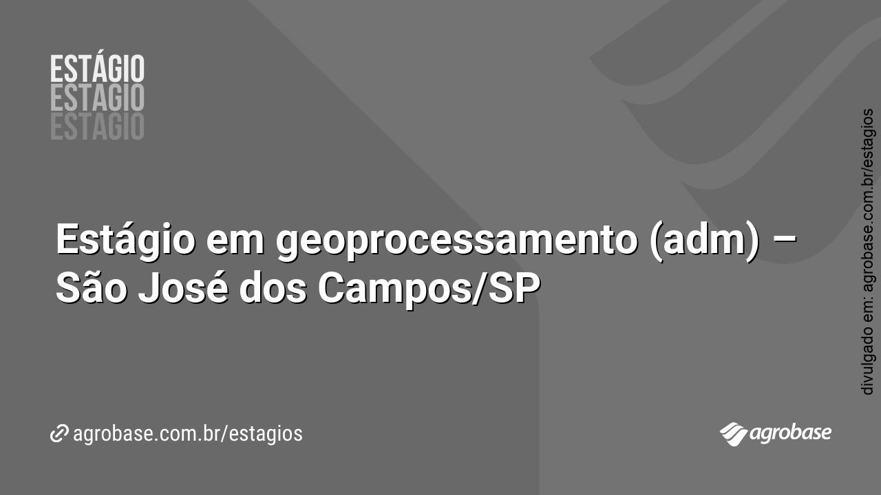 Estágio em geoprocessamento (adm) – São José dos Campos/SP