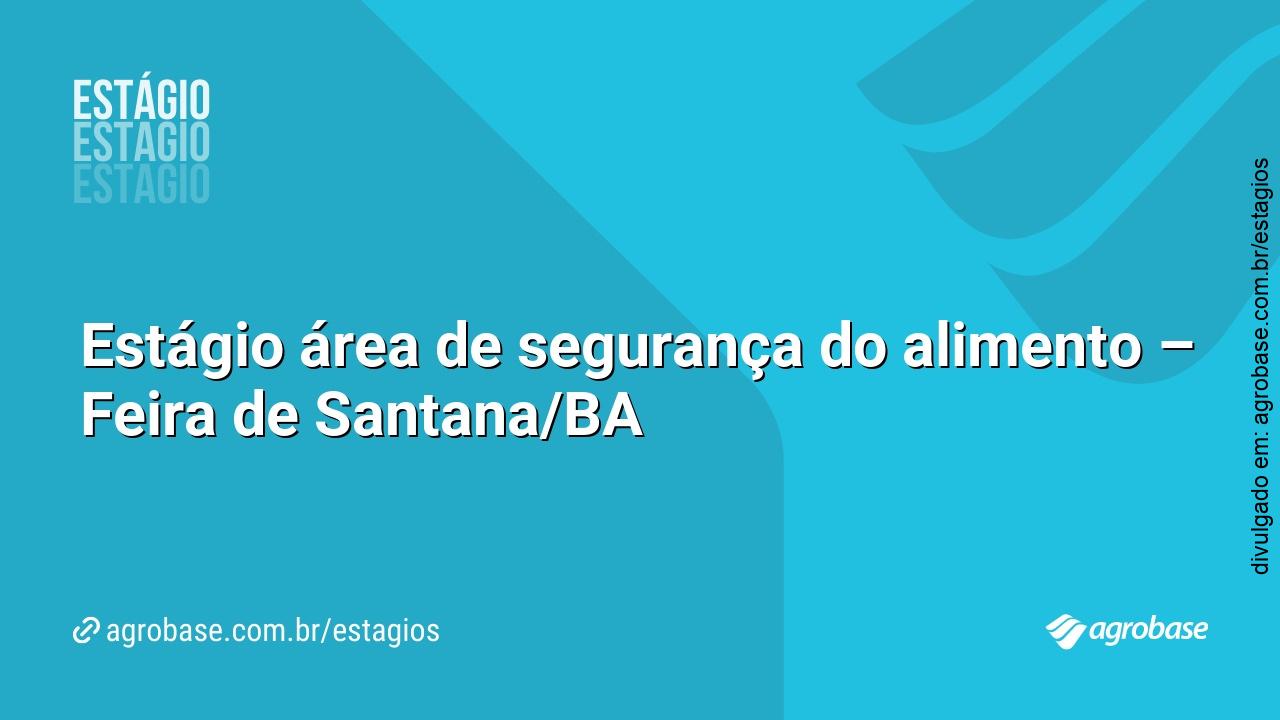 Estágio área de segurança do alimento – Feira de Santana/BA