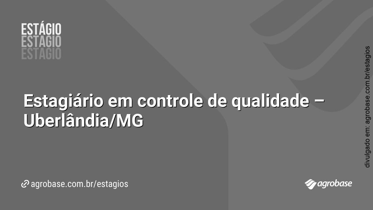 Estagiário em controle de qualidade – Uberlândia/MG