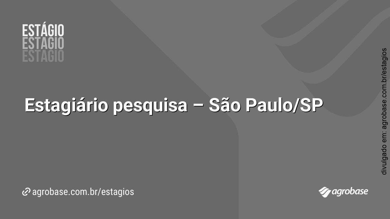 Estagiário pesquisa – São Paulo/SP