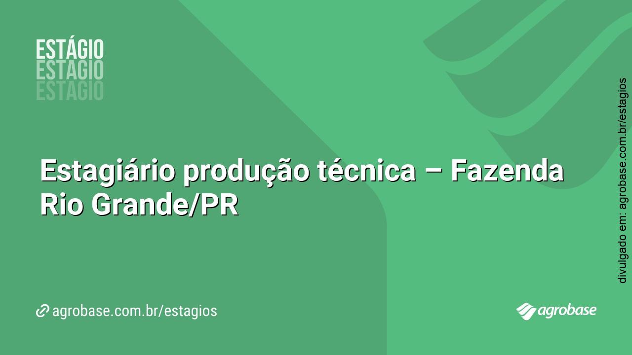 Estagiário produção técnica – Fazenda Rio Grande/PR