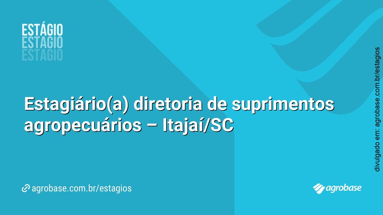 Estagiário(a) diretoria de suprimentos agropecuários – Itajaí/SC