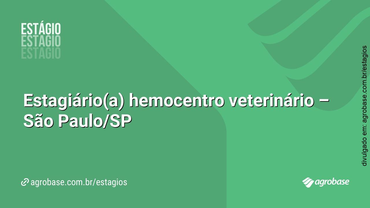 Estagiário(a) hemocentro veterinário – São Paulo/SP