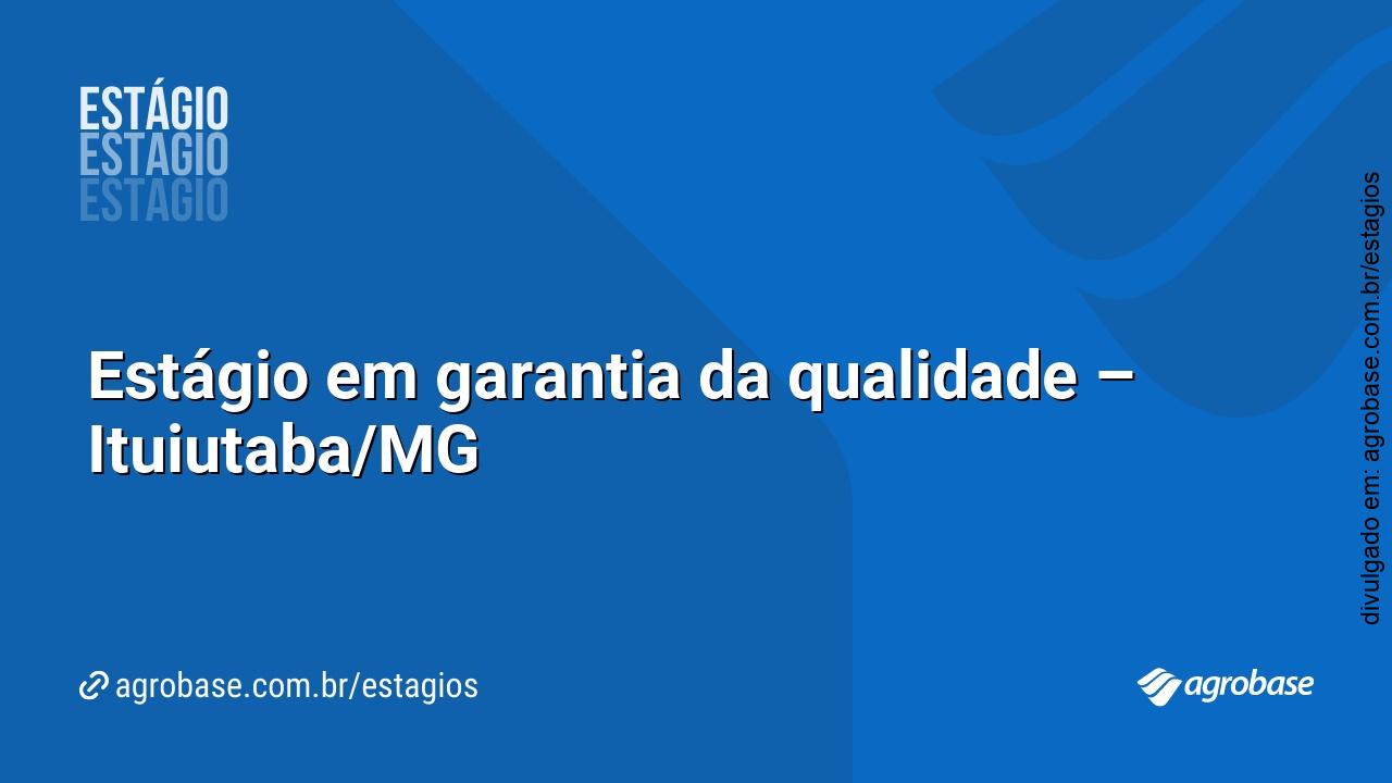 Estágio em garantia da qualidade – Ituiutaba/MG