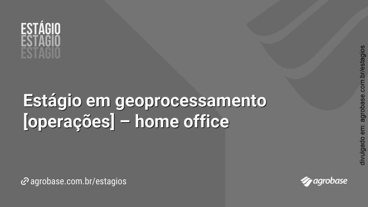 Estágio em geoprocessamento [operações] – home office