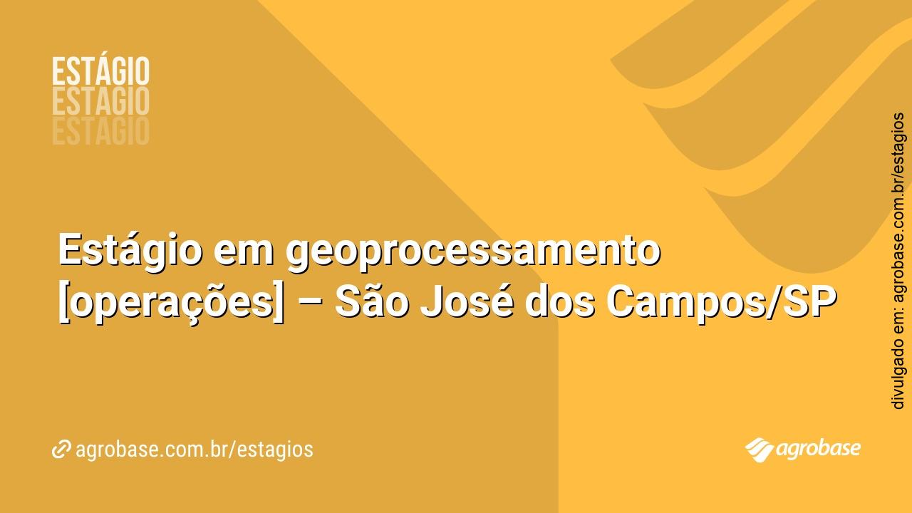 Estágio em geoprocessamento [operações] – São José dos Campos/SP